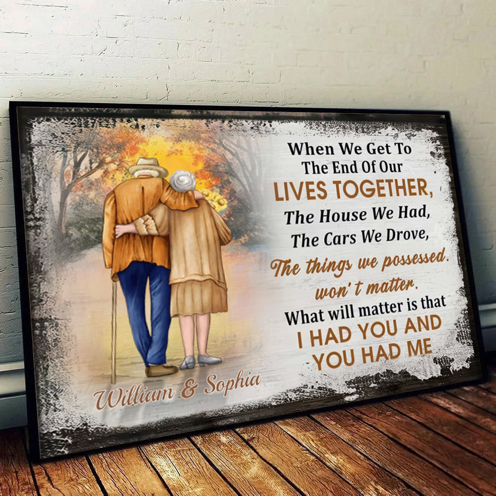 When We Get To The End Of Our Lives Together - Custom Wall Art - Personalized Gift For Grandparent, Couple, Valentine, Anniversary, Husband, Wife, Her/Him