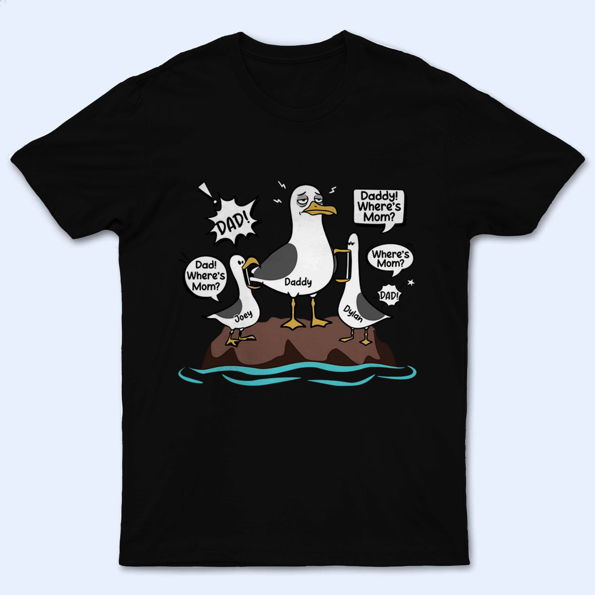 Dad Where's Mom Funny Tired Seagull & Kids - Personalized Custom T-Shirt - Father's Day Gift for Dad, Husband