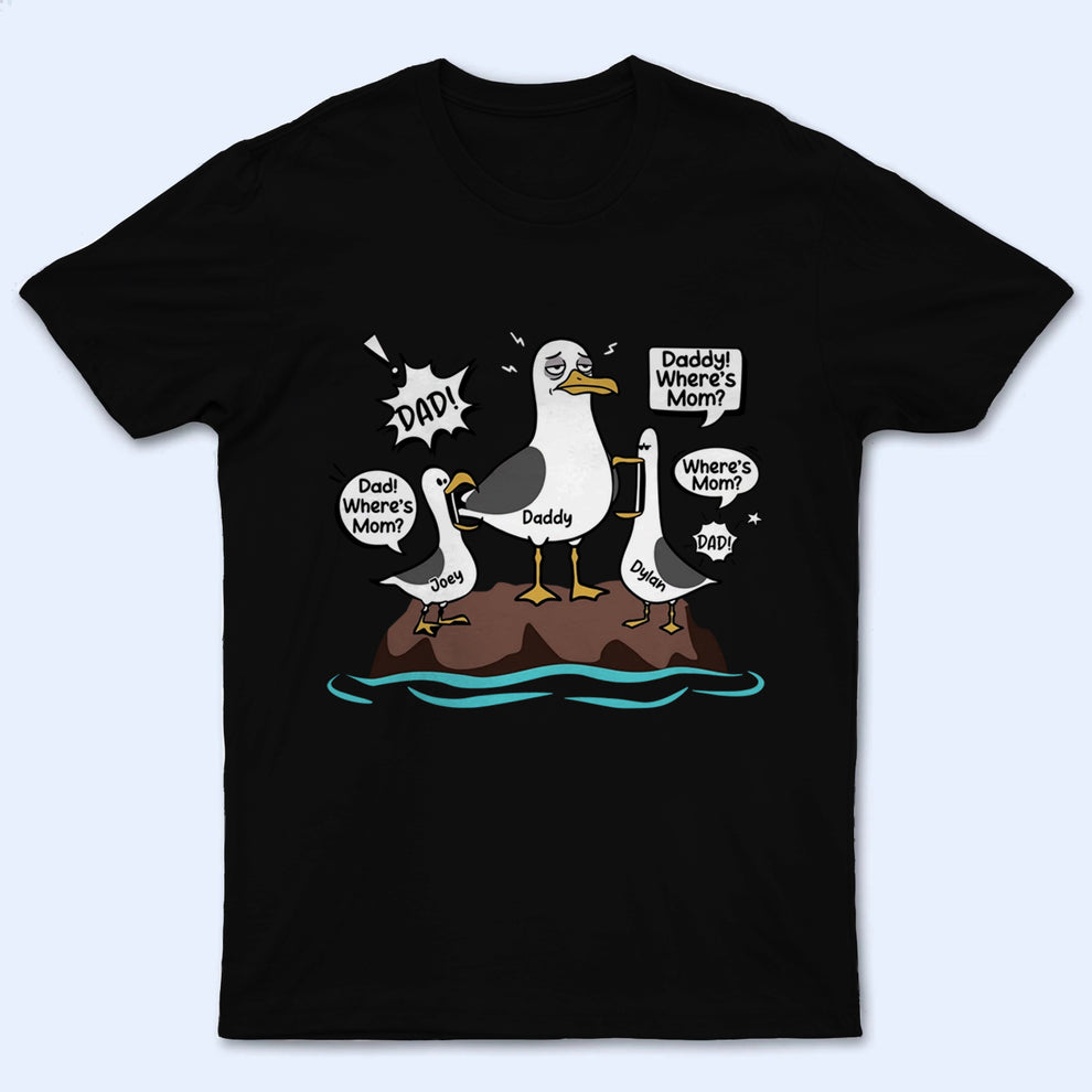 Personalized Dad Where's Mom Funny Tired Seagull & Kids t-shirt, main view