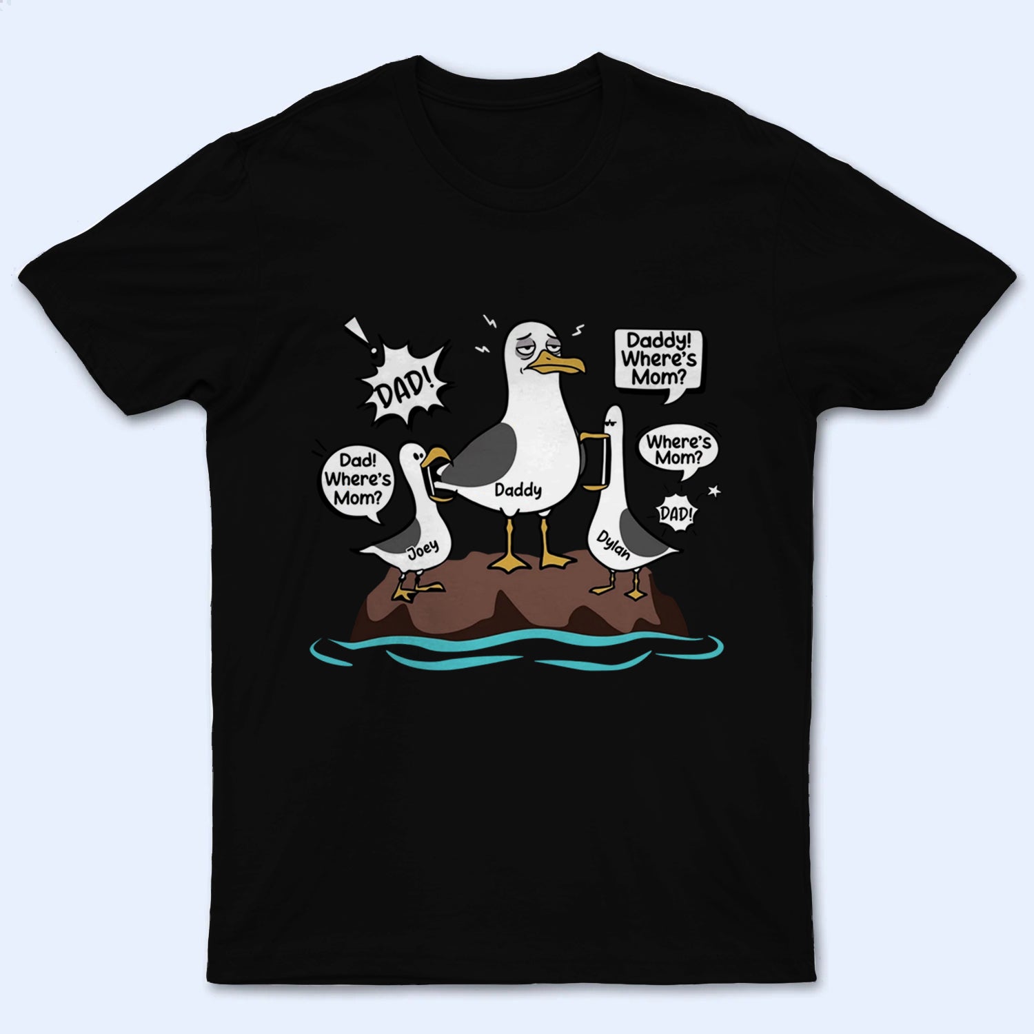 Dad Where's Mom Funny Tired Seagull & Kids - Personalized Custom T-Shirt - Father's Day Gift for Dad, Husband