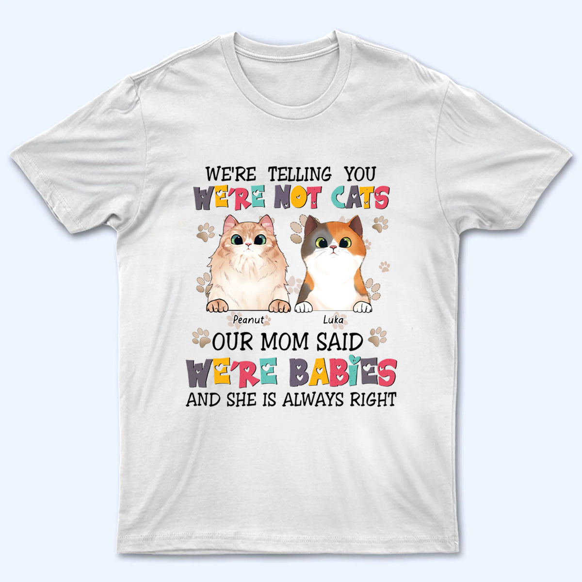 Cats Are Furry Babies - Personalized Custom T Shirt - Gift For Cat Mom, Cat Lovers, Pet Lovers