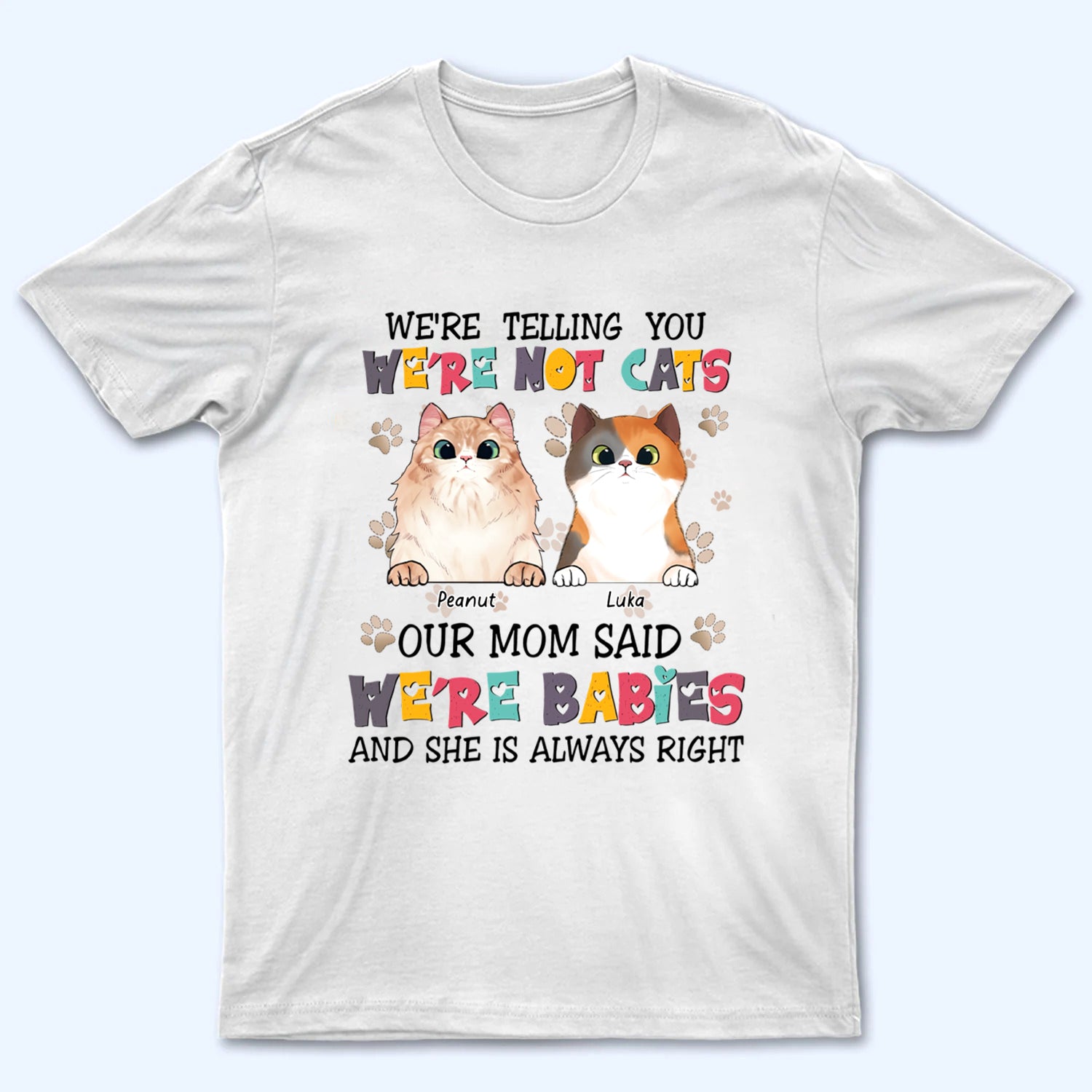 Cats Are Furry Babies - Personalized Custom T Shirt - Gift For Cat Mom, Cat Lovers, Pet Lovers