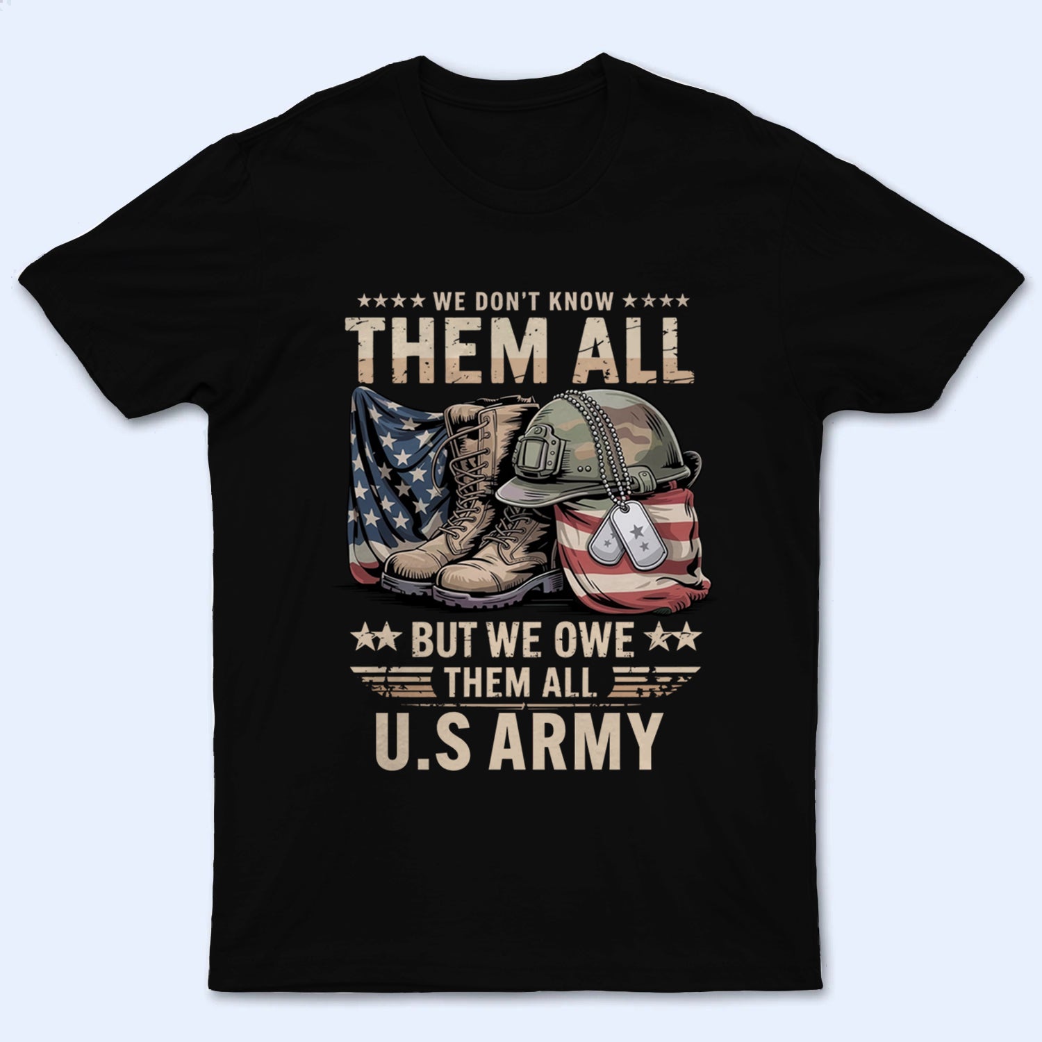 Patriotic "We Owe Them All" Veterans Day - Personalized Custom T-Shirt - Gift For Military Veteran Dad Grandpa Veteran, Memorial Day