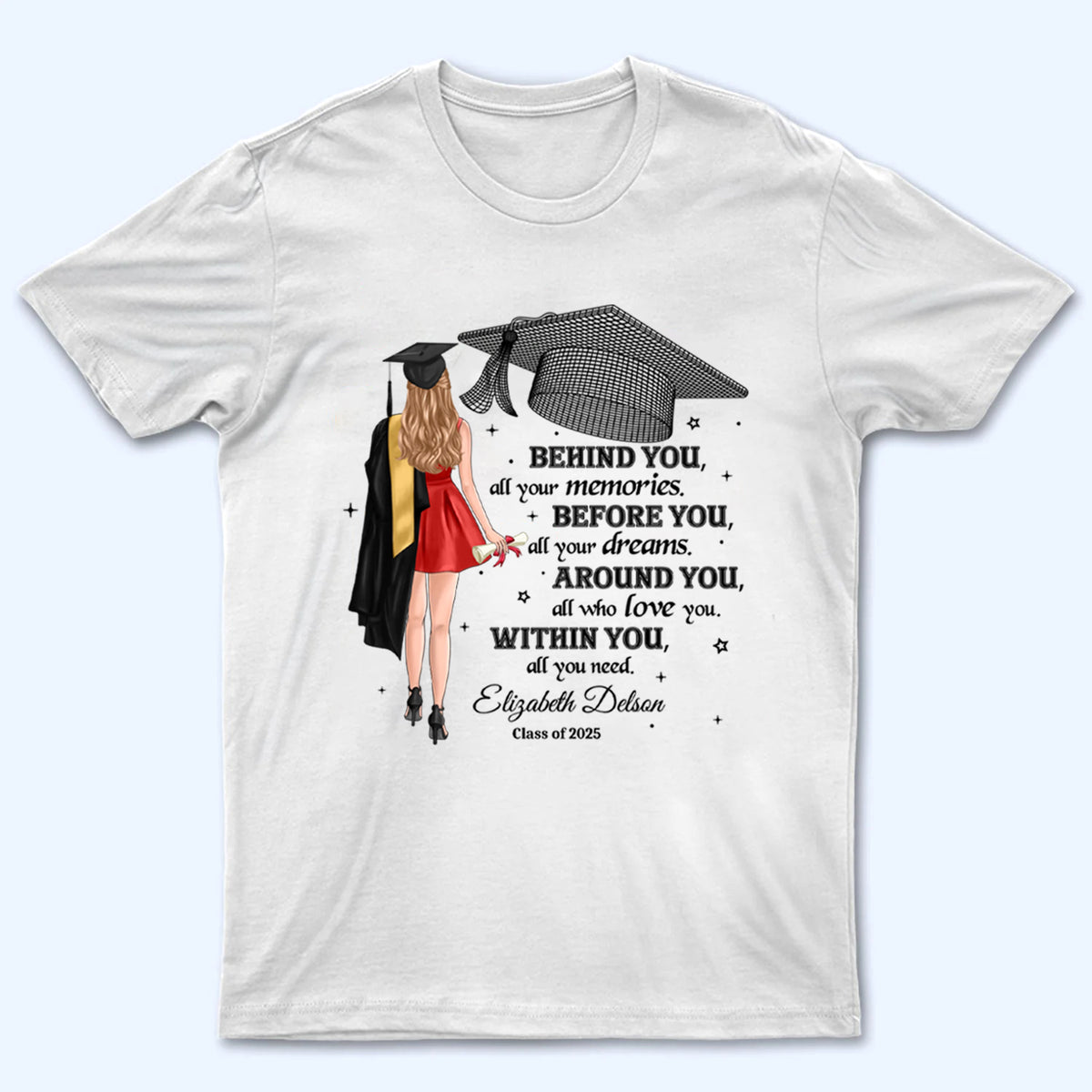 Behind You All Your Memories - Personalized Custom T Shirt - Gift For Her/Him, Daughter/Son, Grad Ceremony, Commencement