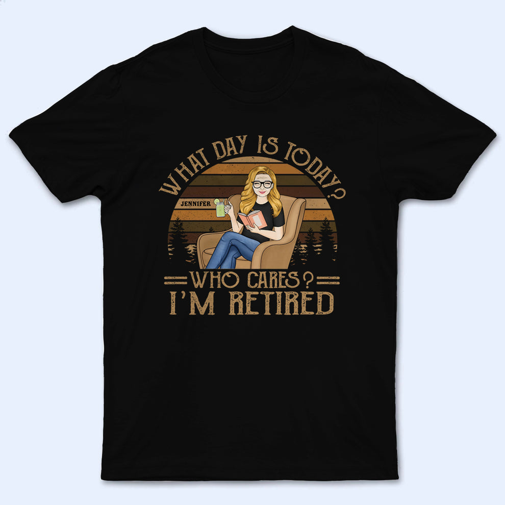 Personalized What Day Is Today Who Cares I’m Retired Reading t-shirt, main view