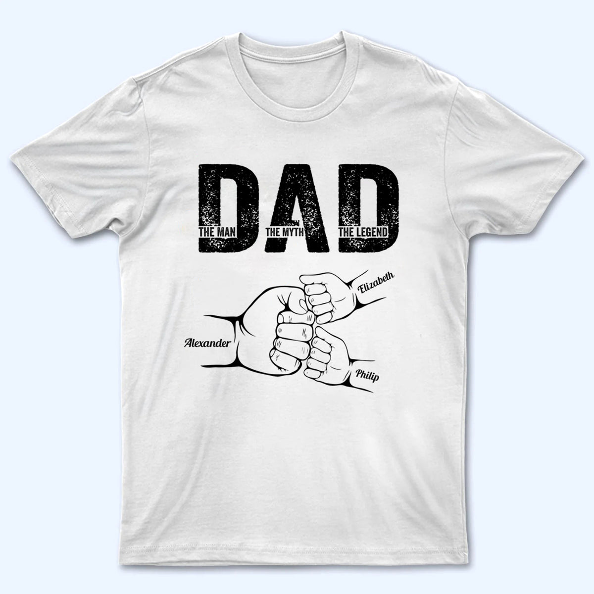 Dad The Man The Myth The Legend - Personalized Custom T Shirt - Gift for Dad, Daddy, Father's Day