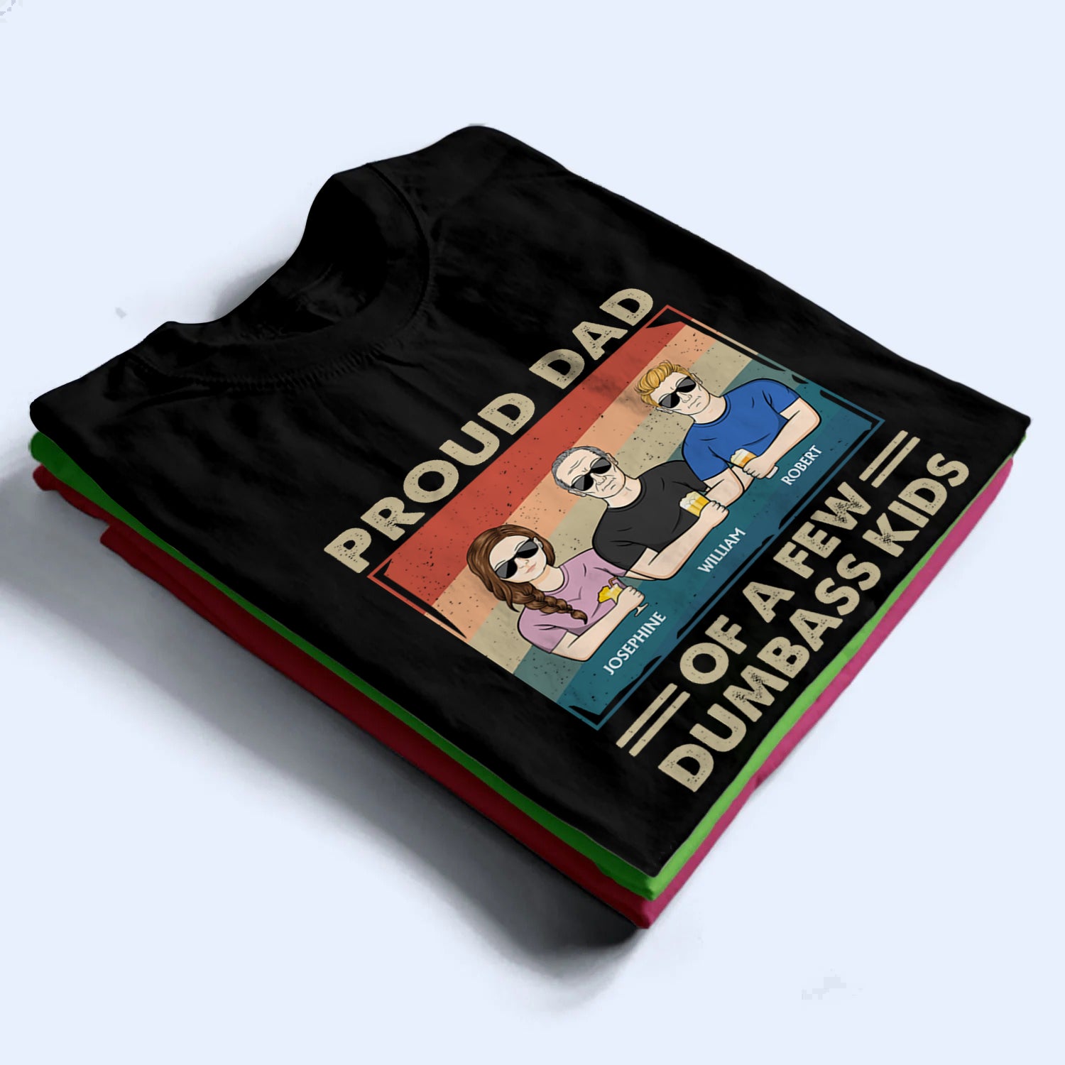 Proud Father Of A Few - Personalized Custom T-Shirt - Father's Day Gift for Dad, Papa, Grandpa, Daddy, Dada
