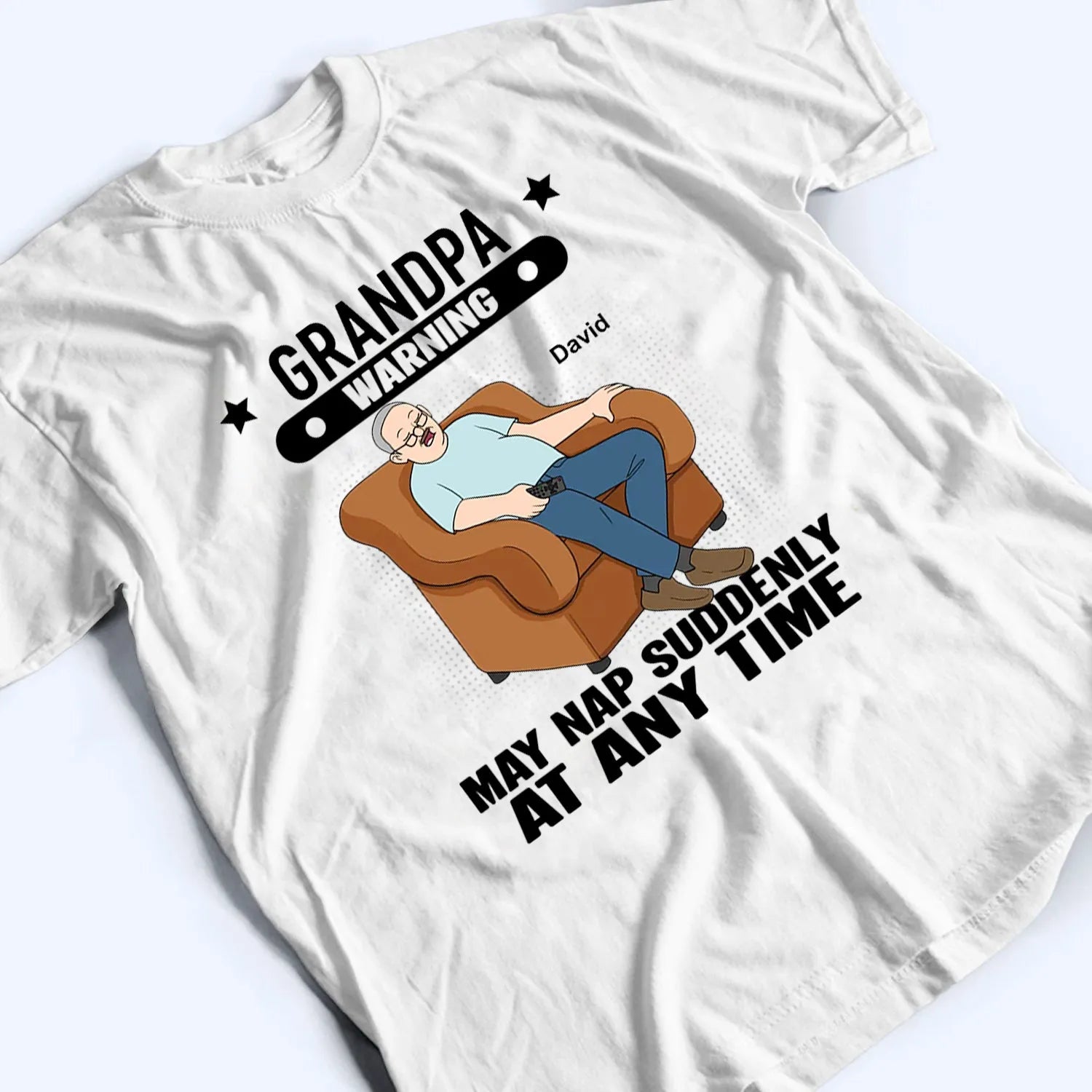 Grandpa Warning May Nap Suddenly At Any Time - Personalized Custom T Shirt - Gift for Dad, Papa, Grandpa, Daddy, Dada