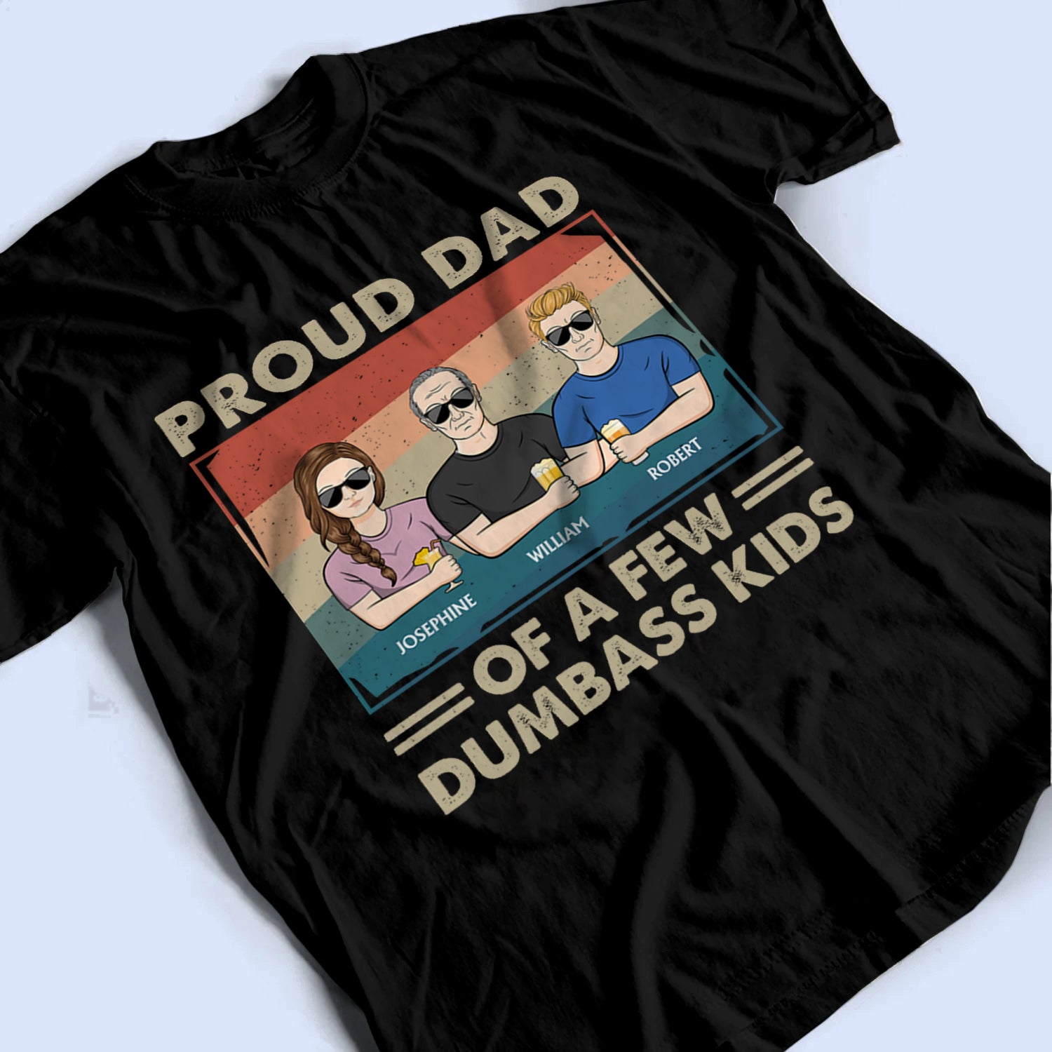 Proud Father Of A Few - Personalized Custom T-Shirt - Father's Day Gift for Dad, Papa, Grandpa, Daddy, Dada