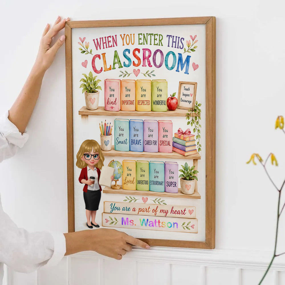 When You Enter This Classroom Teacher Affirmation - Personalized Poster/Canvas Prints - Back To School, 1st Day of School - Custom Gift For Teachers & Educators, Classroom Decoration