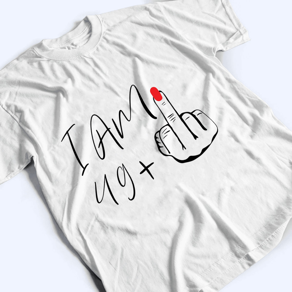 I Am Plus Birthday Gift - Personalized Custom T Shirt - Birthday, Loving, Funny Gift for Her, Wife, Mom, Mother, Grandma - Suzitee Store