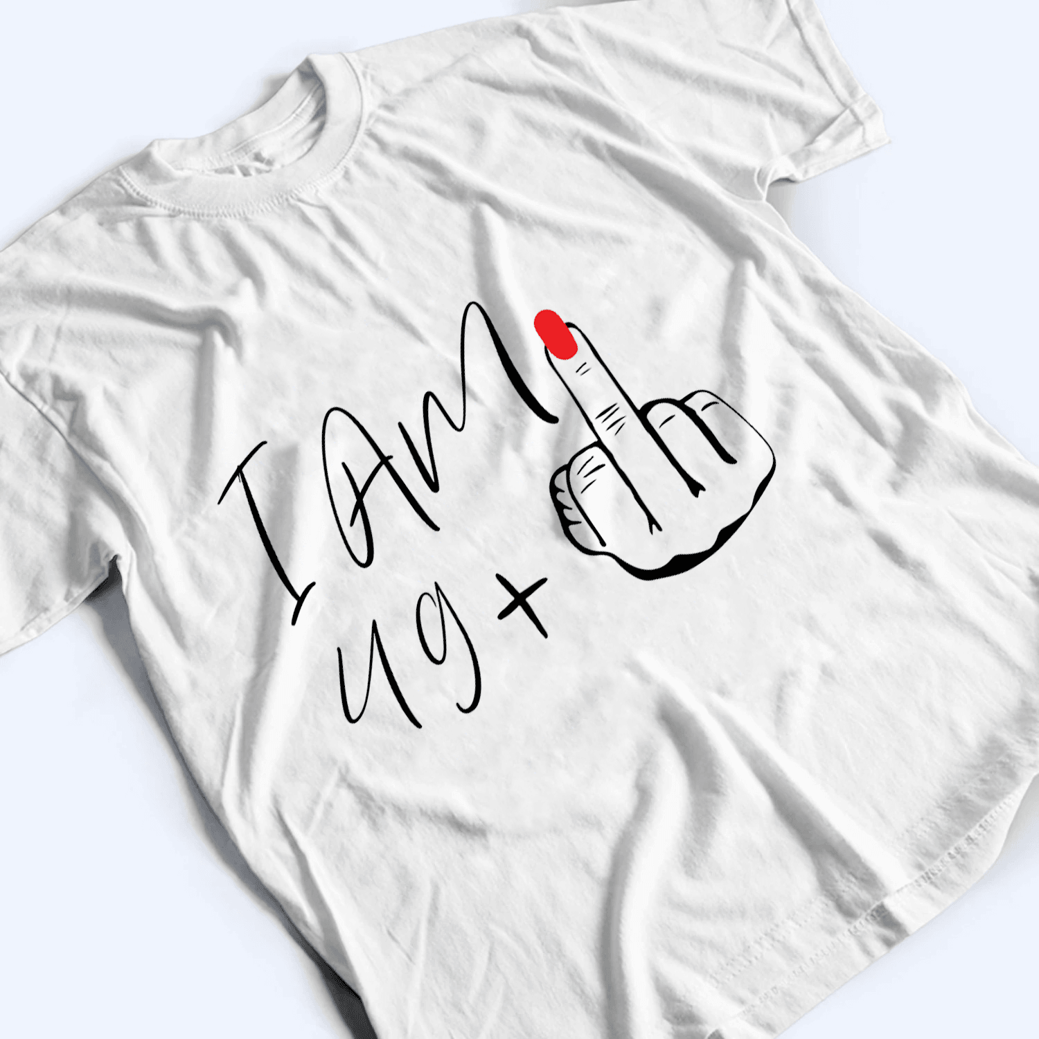 I Am Plus Birthday Gift - Personalized Custom T Shirt - Birthday, Loving, Funny Gift for Her, Wife, Mom, Mother, Grandma - Suzitee Store