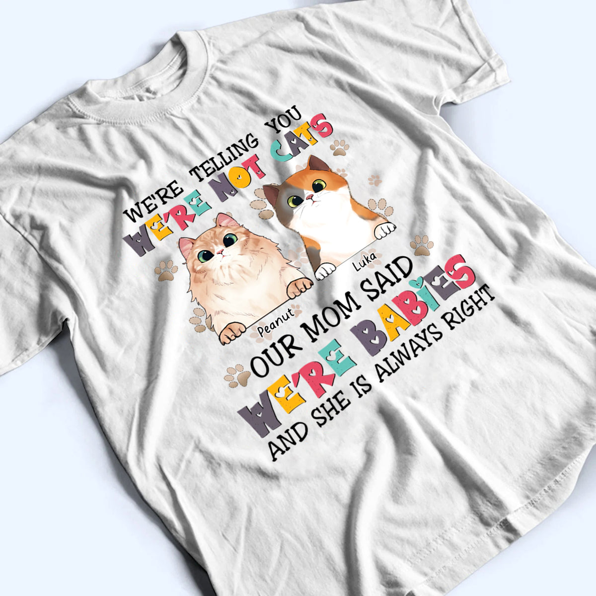 Cats Are Furry Babies - Personalized Custom T Shirt - Gift For Cat Mom, Cat Lovers, Pet Lovers