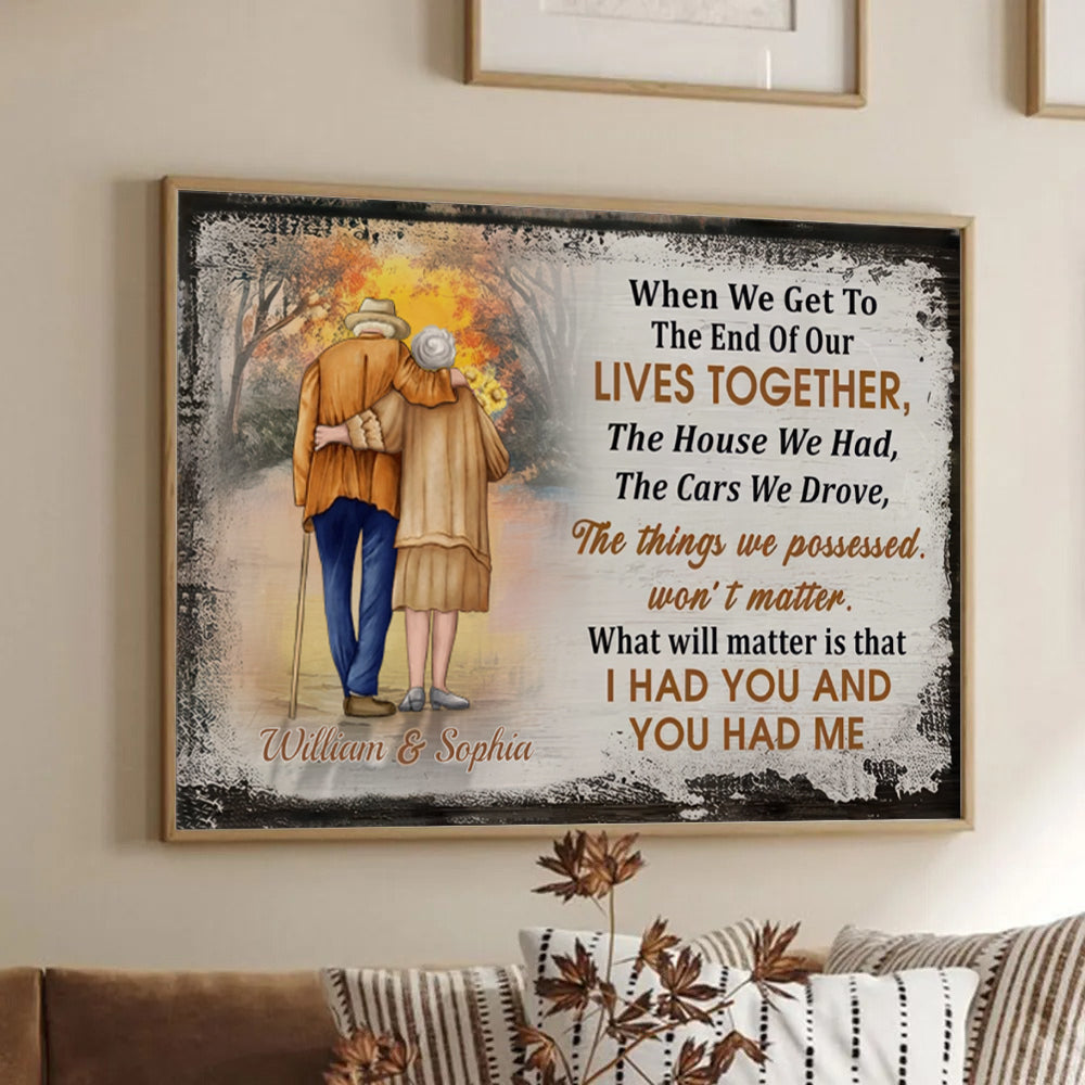 When We Get To The End Of Our Lives Together - Custom Wall Art - Personalized Gift For Grandparent, Couple, Valentine, Anniversary, Husband, Wife, Her/Him