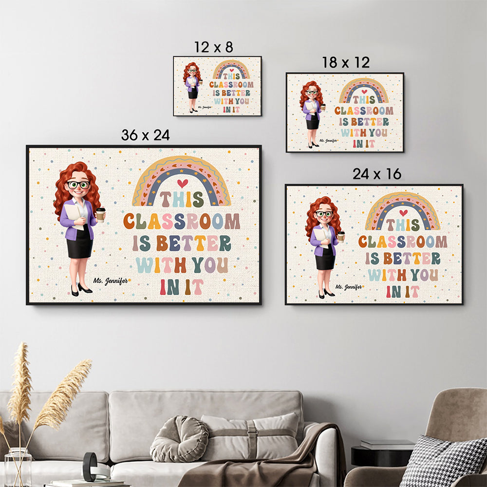 Personalized Teacher This Classroom Is Better With You In It poster, size options shown on a sofa wall