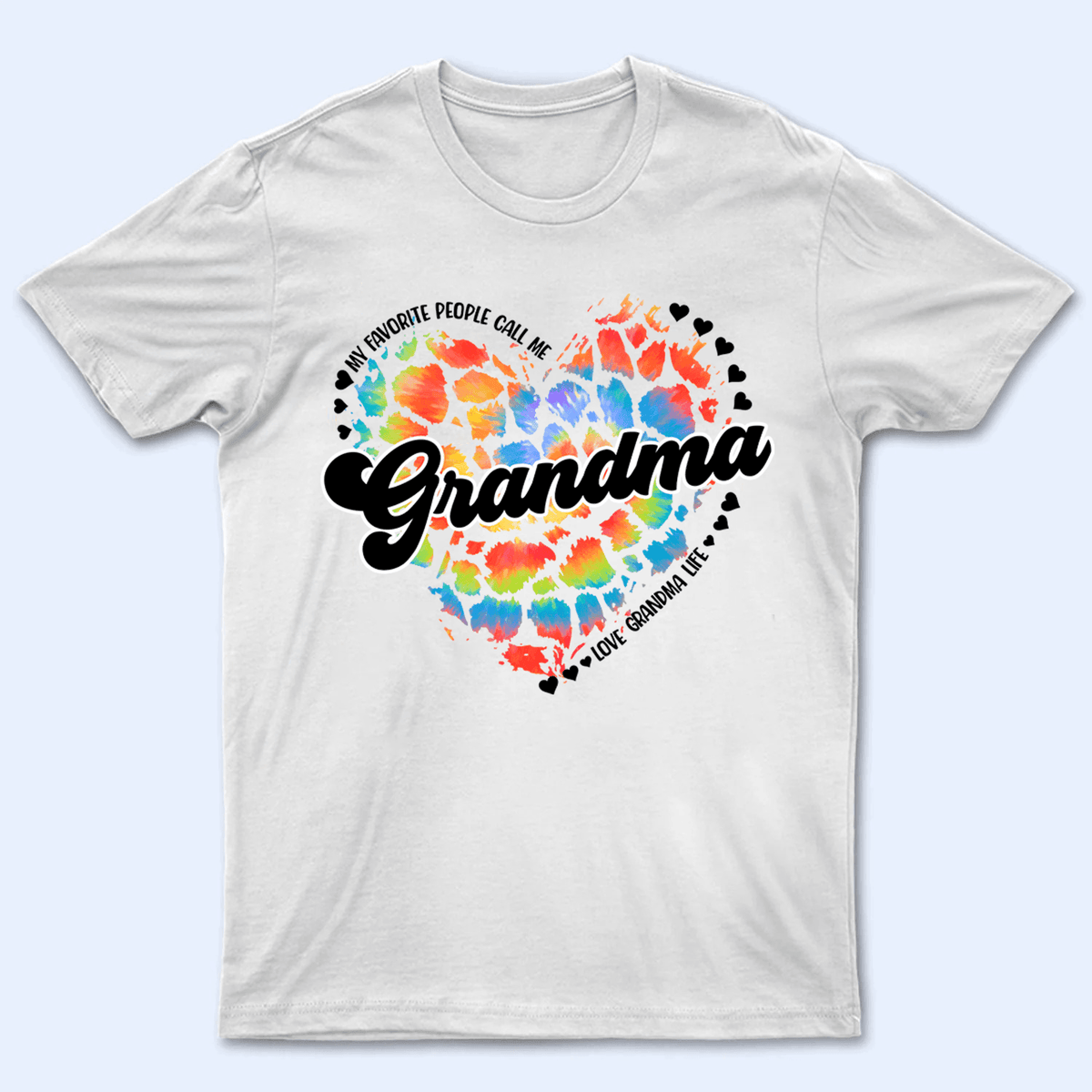 My Favorite People Call Me Grandma Heart - Personalized Custom T Shirt - Gift for Grandma/Nana/Mimi, Mom, Wife, Grandparent - Suzitee Store