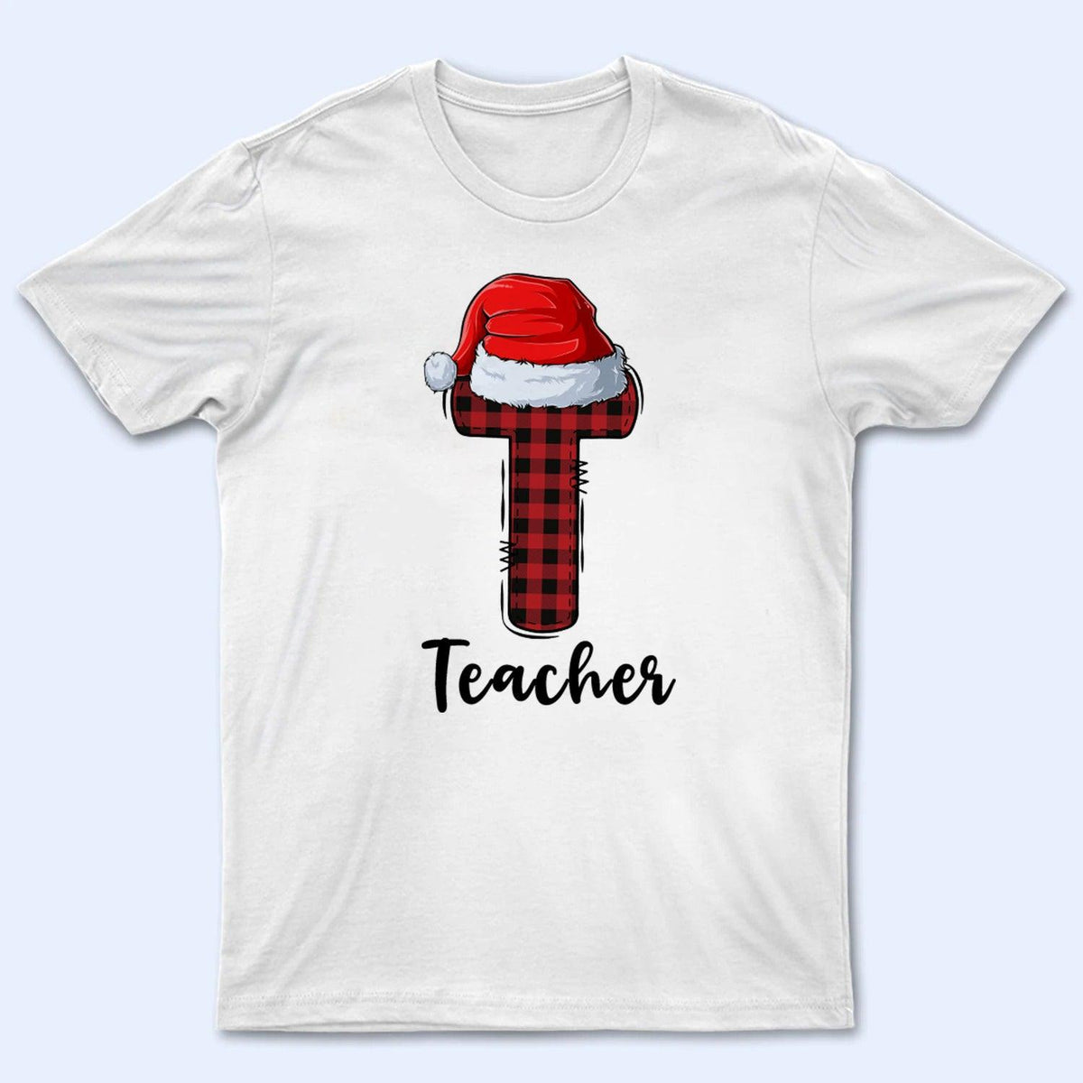 T is for Teacher - Christmas - Personalized Custom T Shirt - Birthday, Loving, Funny Gift for Teacher, Kindergarten, Preschool, Pre K, Paraprofessional - Suzitee Store