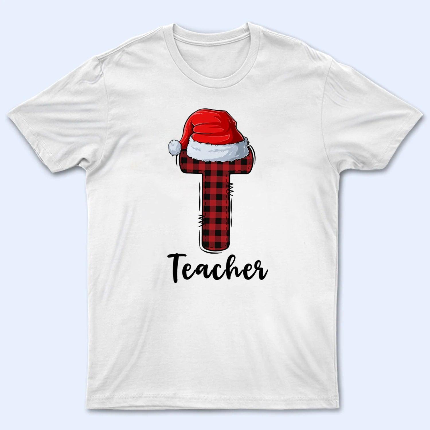 T is for Teacher - Christmas - Personalized Custom T Shirt - Birthday, Loving, Funny Gift for Teacher, Kindergarten, Preschool, Pre K, Paraprofessional - Suzitee Store