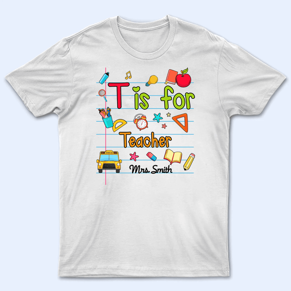 Personalized T Is For Teacher Name t-shirt, main view