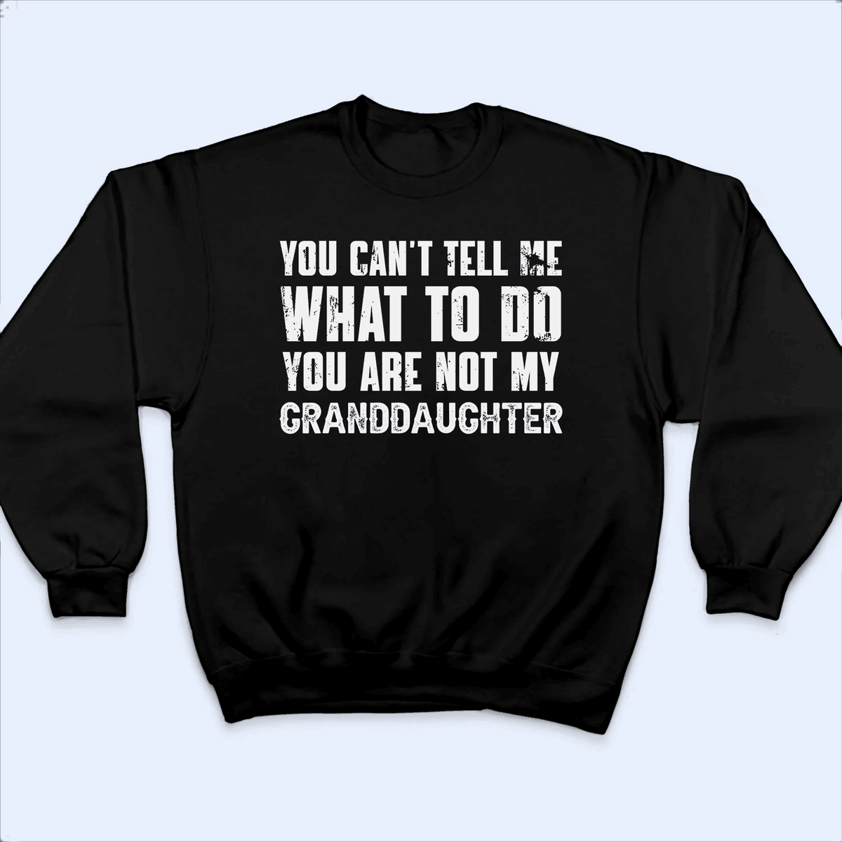 You can't tell me what to do You're not my Granddaughter 1 - Personalized Custom T Shirt - Birthday, Loving, Funny Gift for Grandma/Nana/Mimi, Mom, Wife, Grandparent - Suzitee Store
