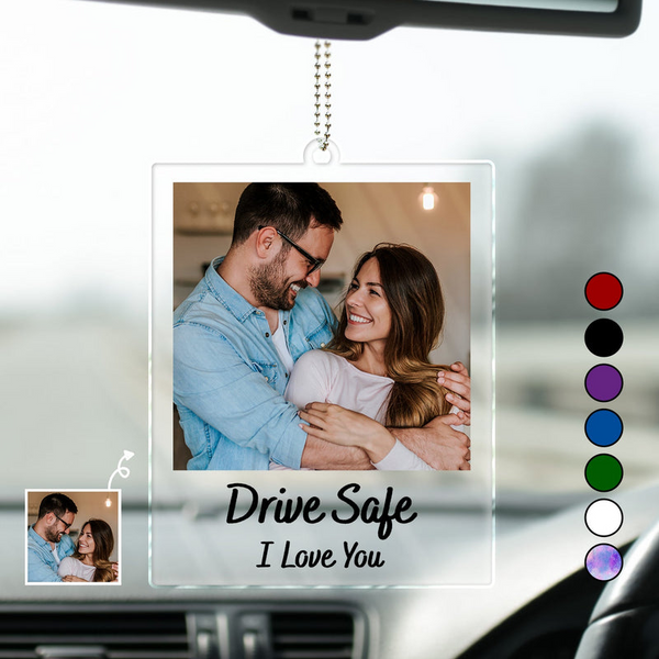 Custom Photo Couple Drive Safe - Personalized Acrylic Car Hanger - Gift For Her/Him, Husband/Wife, Couple, Anniversary, Valentine, Engagement