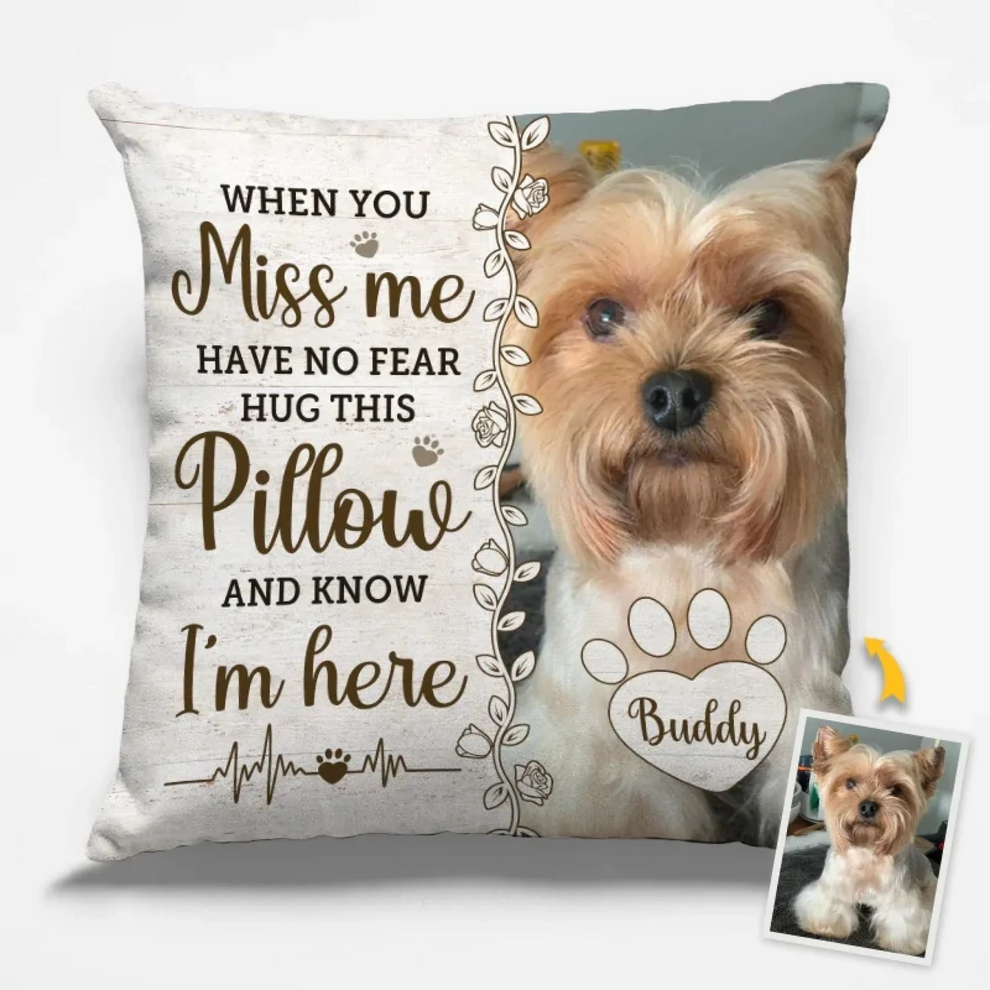 Custom Photo When You Miss Me Pet Memorial - Personalized Custom Pillow - Sympathy Gift For Pet Owners, Pet Lovers