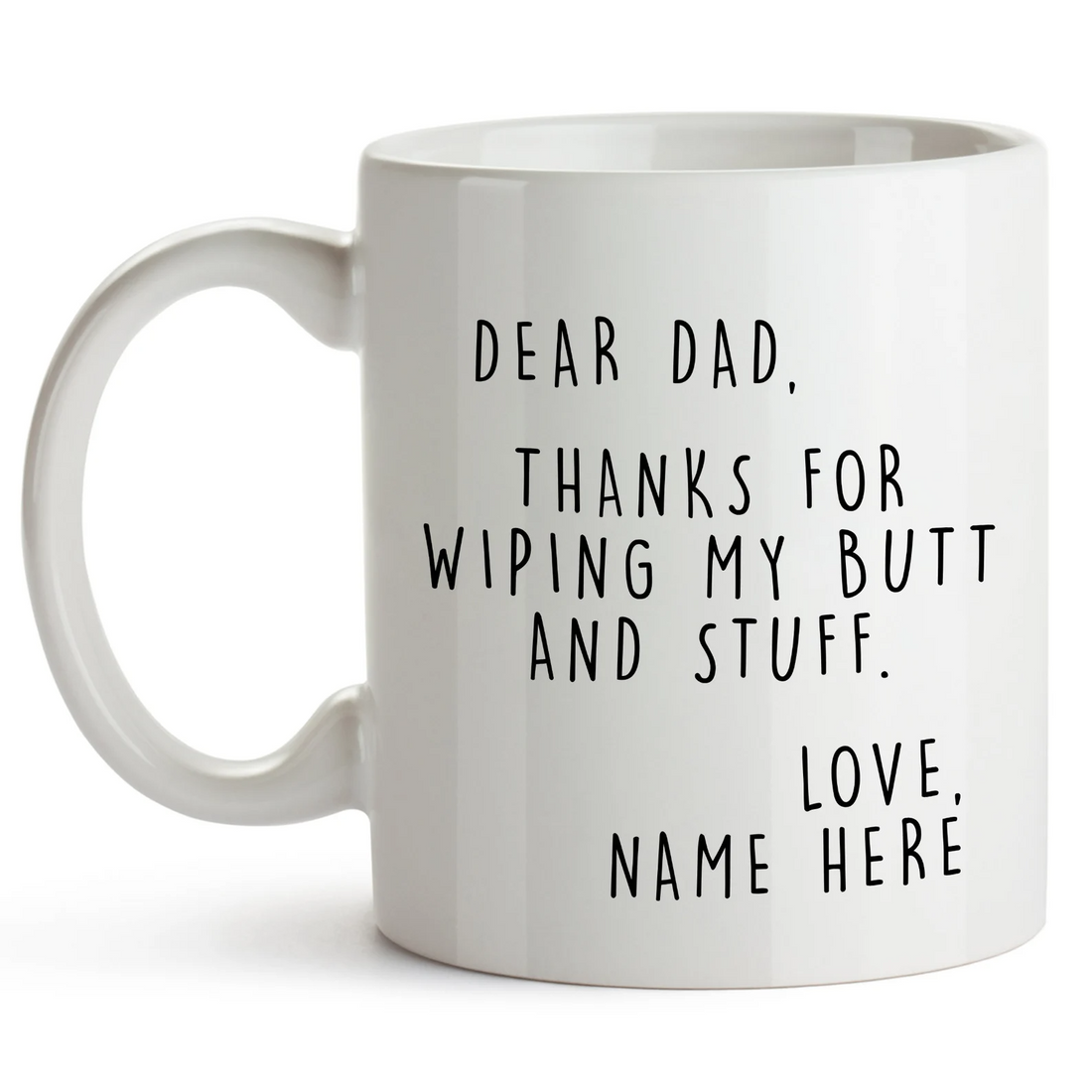 Personalized Dear Dad Thanks for Wiping My Butt and Stuff mug, alternate view 5