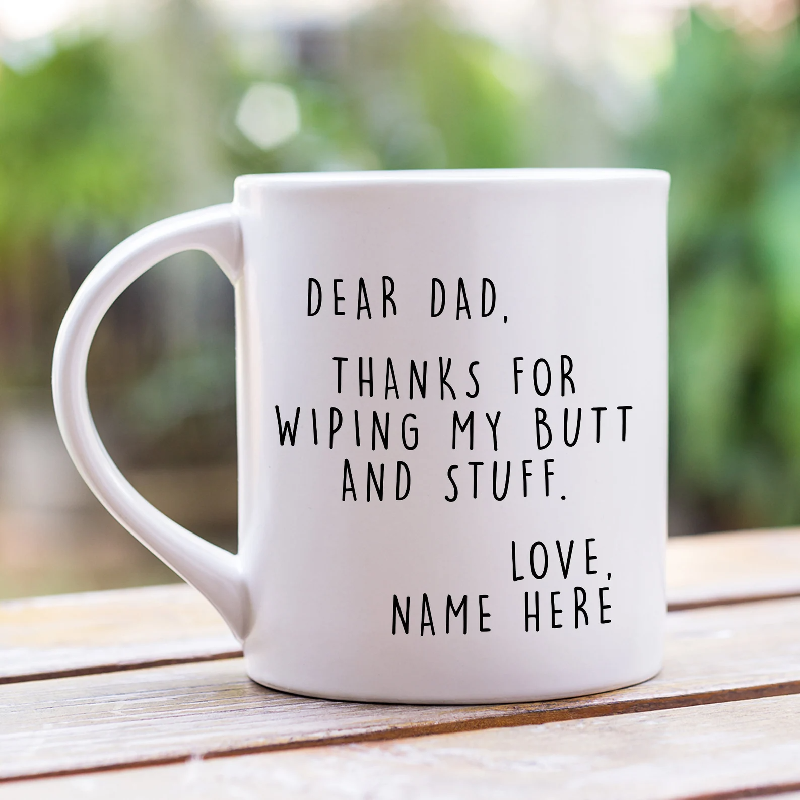Dear Dad Thanks for Wiping My Butt and Stuff - Personalized Mug - Father's Day Gift For Dad, Daddy