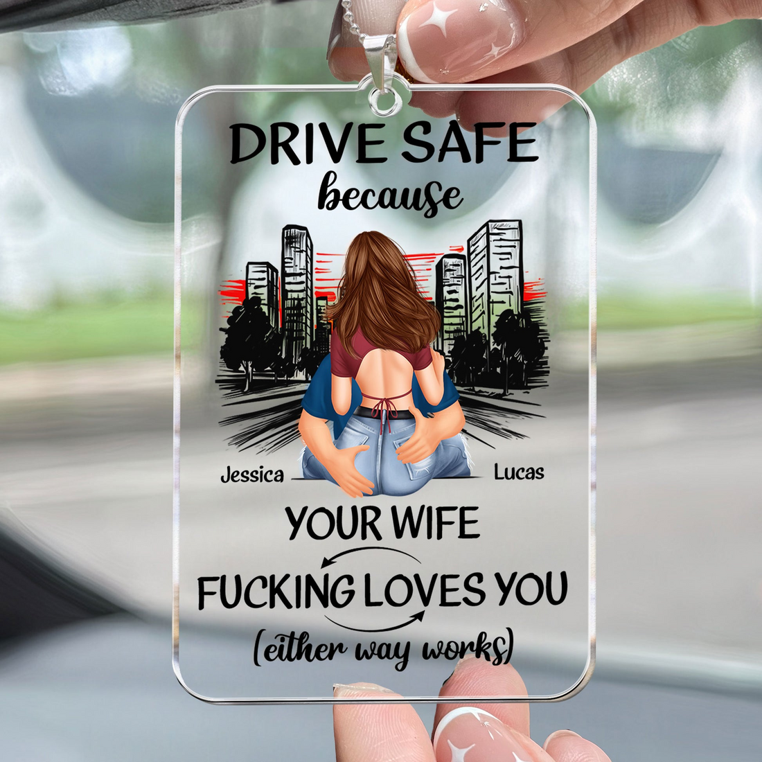 Drive Safe Because Your Wife Fucking Love You personalized car hanger 1 side, alternate view 2