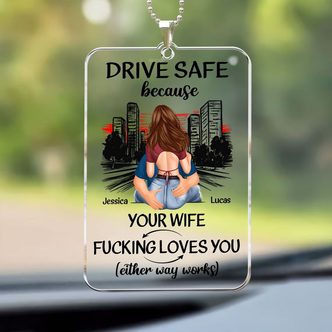 Drive Safe Because Your Wife Fucking Love You personalized car hanger 1 side, alternate view 3