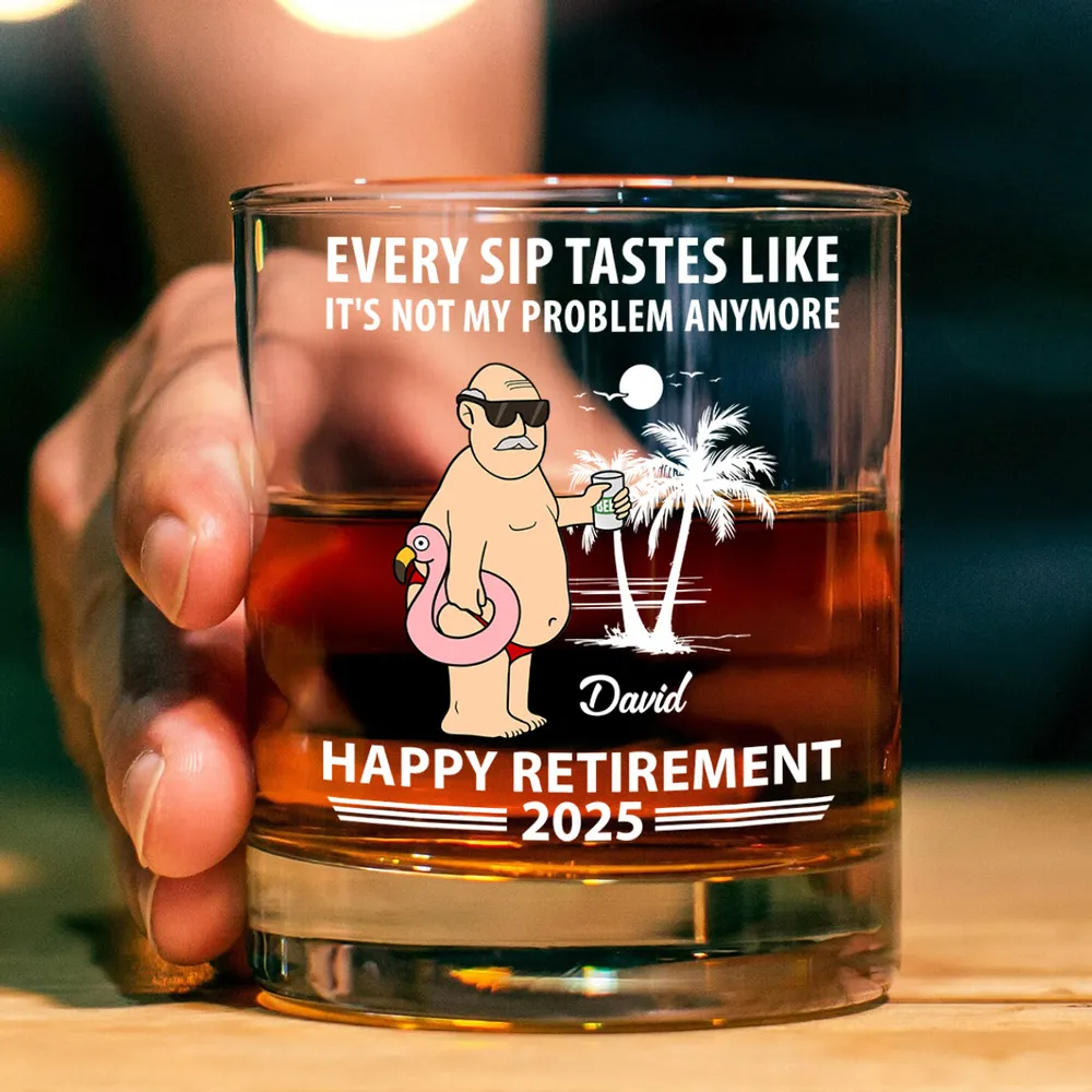 Every Sip Tastes Not My Problem Retirement - Personalized Whiskey Glass - Retirement Gift For Colleagues, Mom, Dad, Grandparent