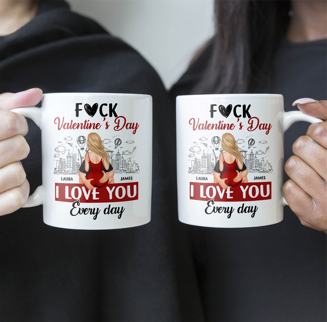 Personalized F#ck Valentine's Day, I Love You Everyday mug, alternate view 6