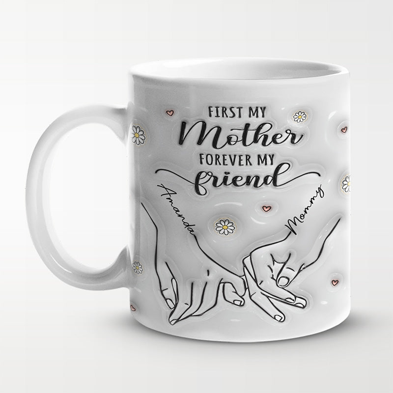 First My Mother Forever My Friend - Personalized Mug - Gift For Mom, Daughter, Mother's Day