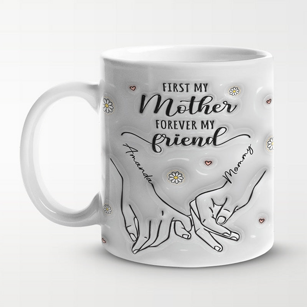 First My Mother Forever My Friend - Personalized Mug - Gift For Mom, Daughter, Mother's Day