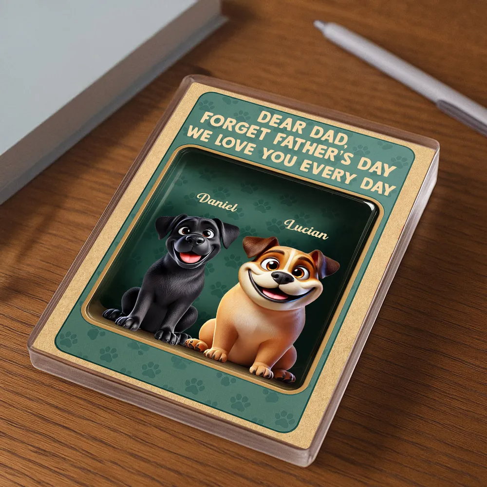 Forget Father's Day We Love You Every Day - Personalized Rectangle Acrylic Plaque - Father's Day Gift For Dog Dad, Dog Lovers