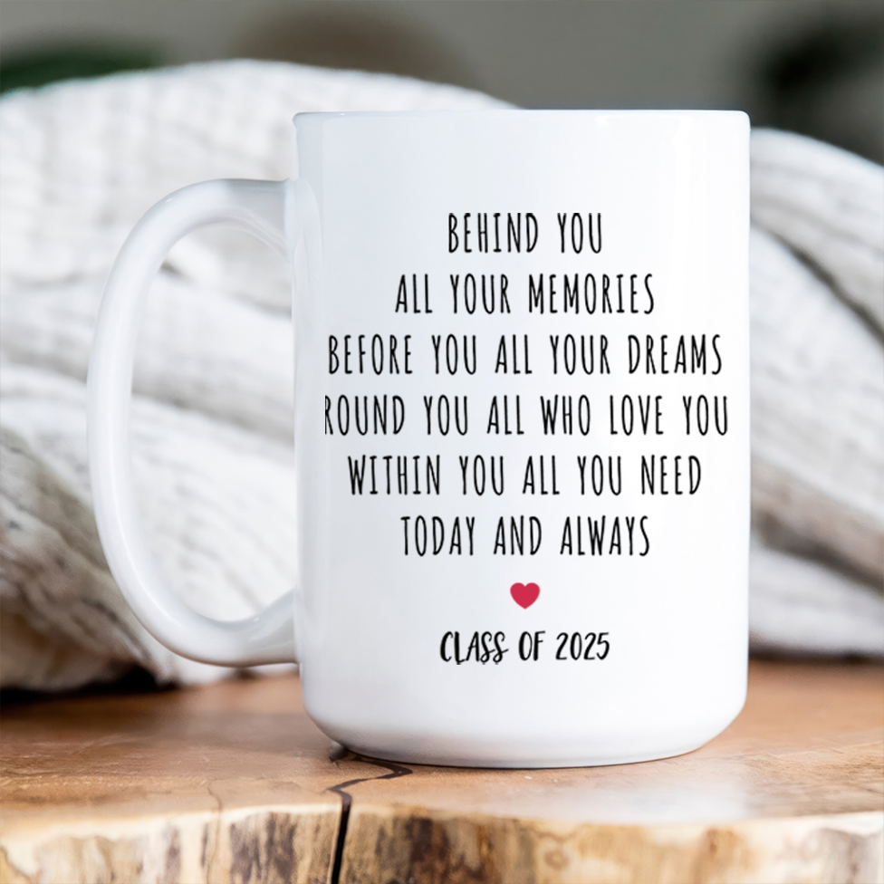 Behind You All Your Memories - Personalized Custom Mug - Graduation Motivation Gift For Her/Him, Daughter/Son, Grad Ceremony, Commencement