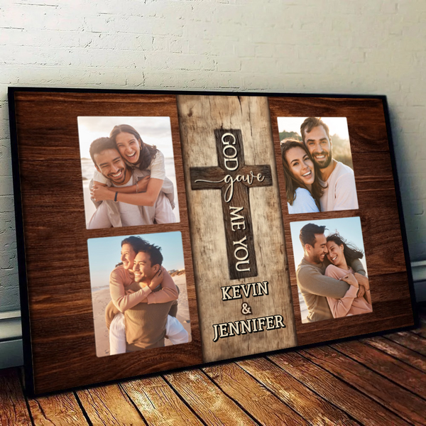 Custom Photo Couple God Gave Me You - Personalized Poster/Canvas Prints - Gift For Her/Him, Husband/Wife, Couples on Anniversary, Valentine's Day