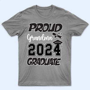 Proud Family Graduation 2024 - Personalized Custom T Shirt - Birthday, Loving, Funny Gift for Grandma/Nana/Mimi, Mom, Wife, Grandparent - Suzitee Store
