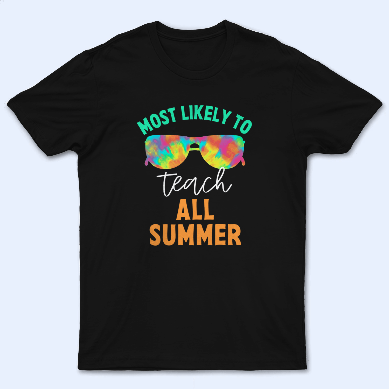 Most Likely to All Summer - Summer Break - Personalized Custom T Shirt - Birthday, Loving, Funny Gift for Teacher, Kindergarten, Preschool, Pre K, Paraprofessional - Suzitee Store