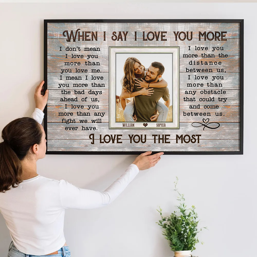 Custom Photo Couple When I Say I Love You More - Personalized Poster/Canvas Prints - Gift For Her/Him, Husband/Wife, Couples on Anniversary, Valentine's Day