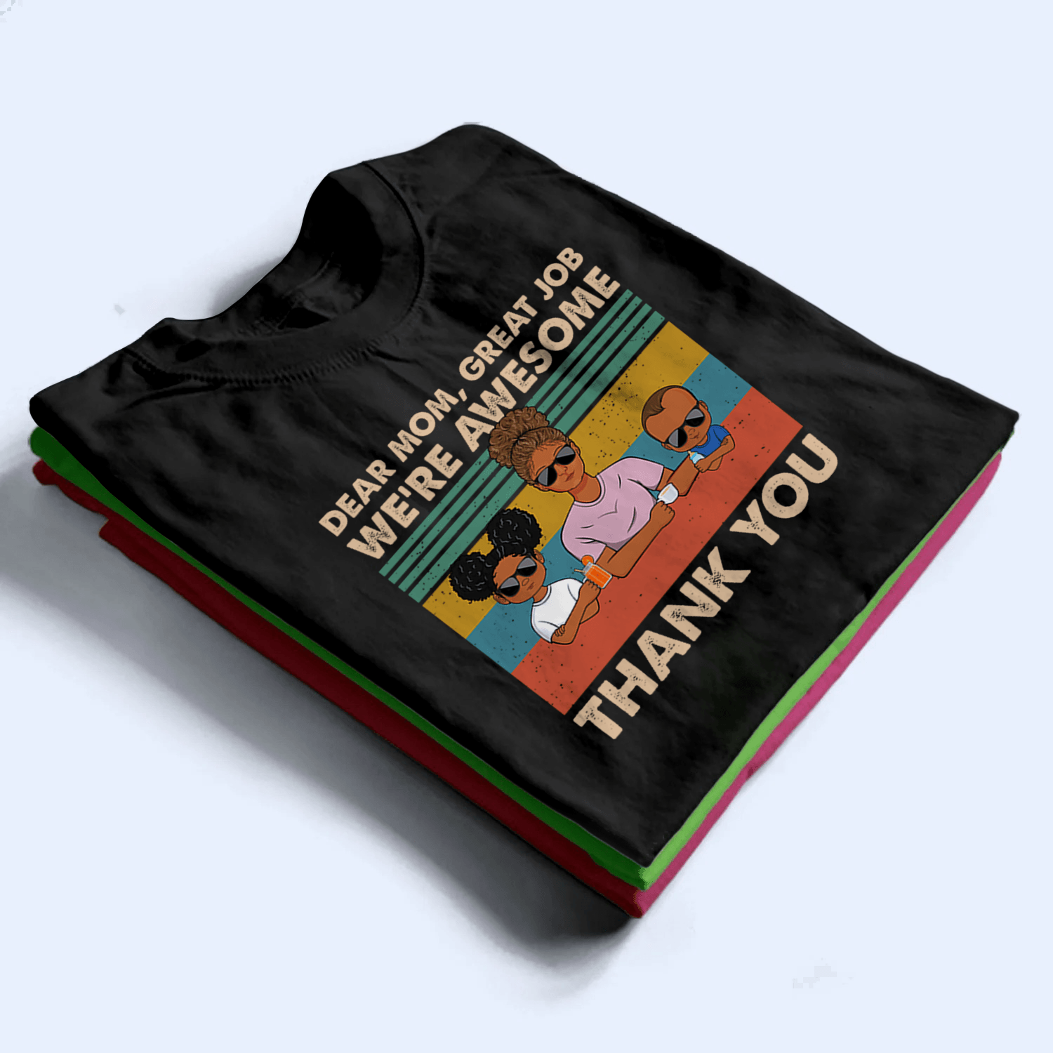 Dear Mom, Great Job We're Awesome Thank You - Personalized Custom T-Shirt - Gift For Mom, Mother, Grandma, Grandmother, Mother's Day 2