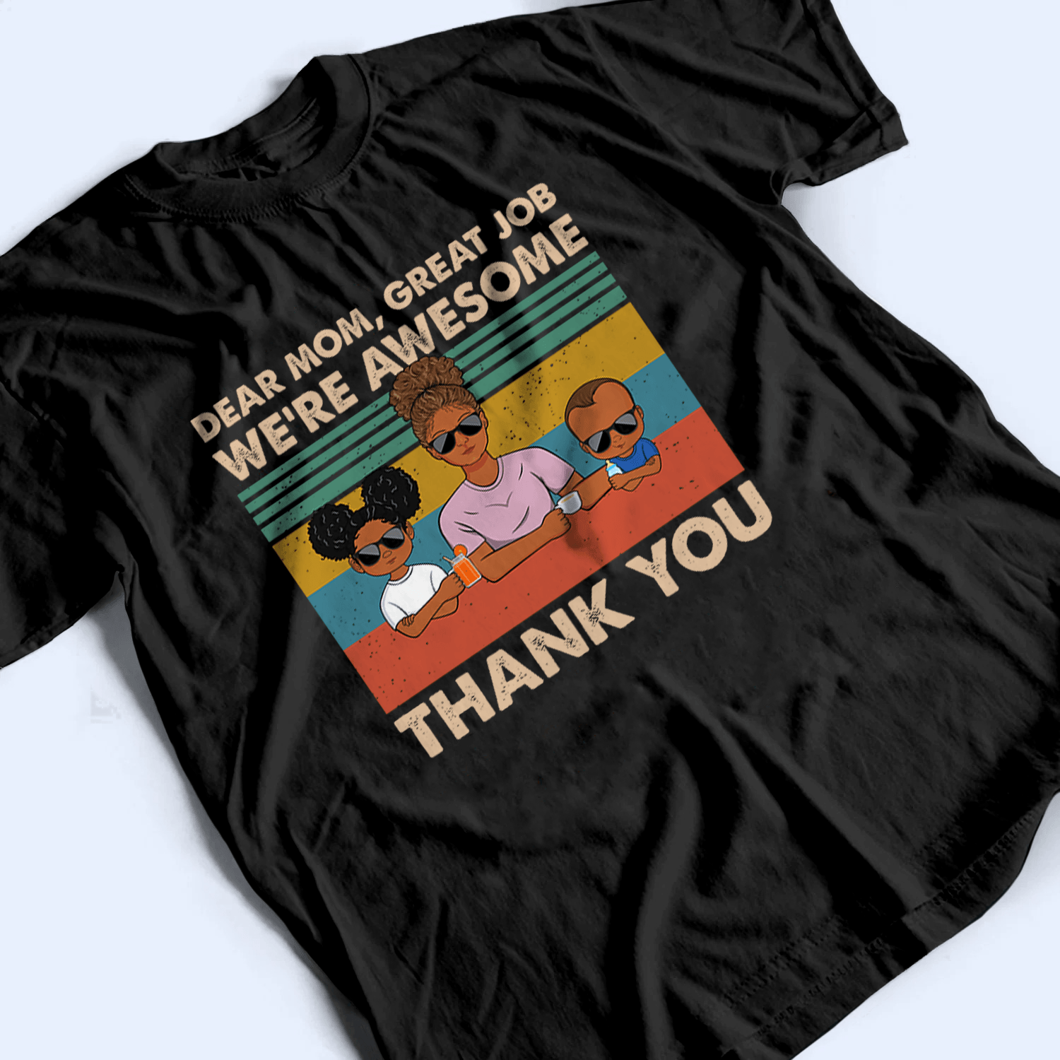 Dear Mom, Great Job We're Awesome Thank You - Personalized Custom T-Shirt - Gift For Mom, Mother, Grandma, Grandmother, Mother's Day 3
