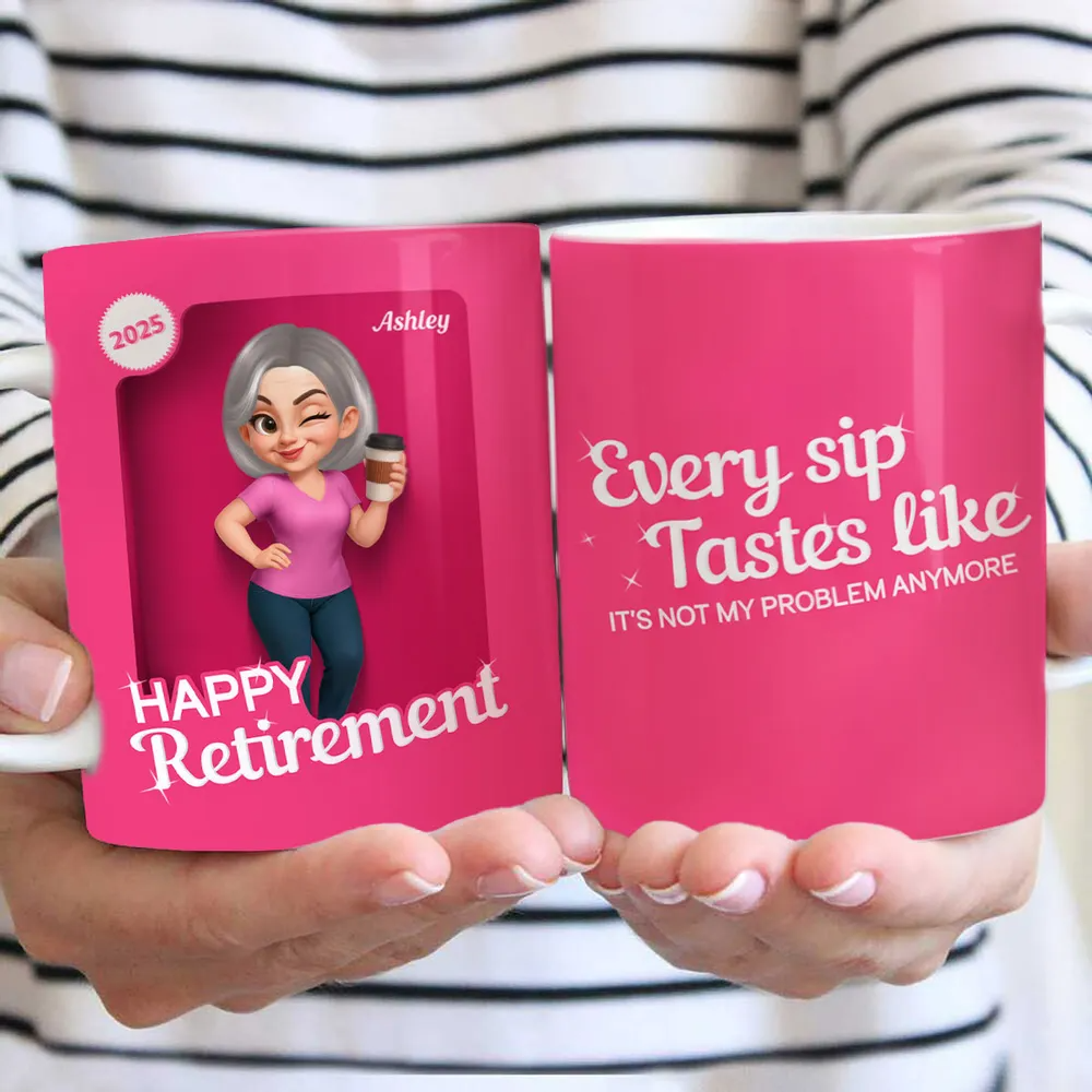 Every Sip Tastes Like It's Not My Problem Anymore Retirement - Personalized Custom Mug - Retirement Gift For Coworkers, Colleagues, Women, Female