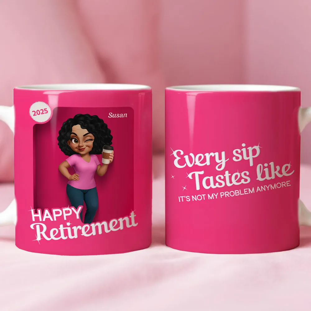 Every Sip Tastes Like It's Not My Problem Anymore Retirement - Personalized Custom Mug - Retirement Gift For Coworkers, Colleagues, Women, Female