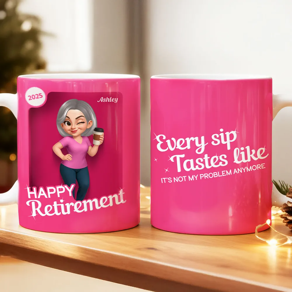 Every Sip Tastes Like It's Not My Problem Anymore Retirement - Personalized Custom Mug - Retirement Gift For Coworkers, Colleagues, Women, Female