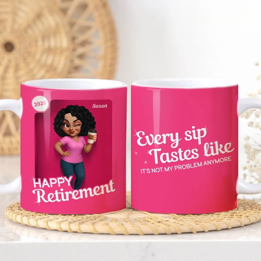 Every Sip Tastes Like It's Not My Problem Anymore Retirement - Personalized Custom Mug - Retirement Gift For Coworkers, Colleagues, Women, Female