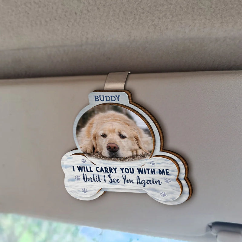 Custom Photo I Will Carry You With Me Pet Memorial - Personalized Shaped Car Visor Clip - Sympathy Gift For Pet Owners, Pet Lovers