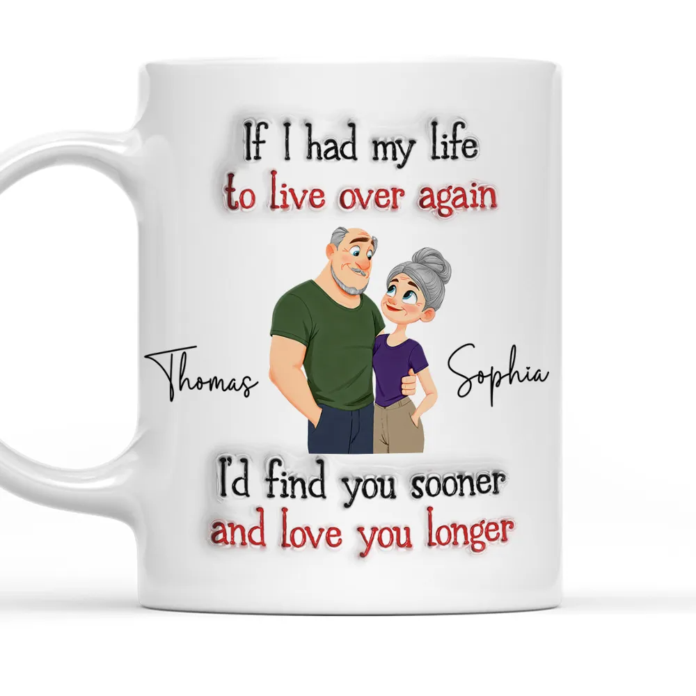 Couple If I Had My Life To Live Over Again - Personalized Custom Mug - Gift For Her/Him, Husband/Wife, Couples on Anniversary, Valentine's Day