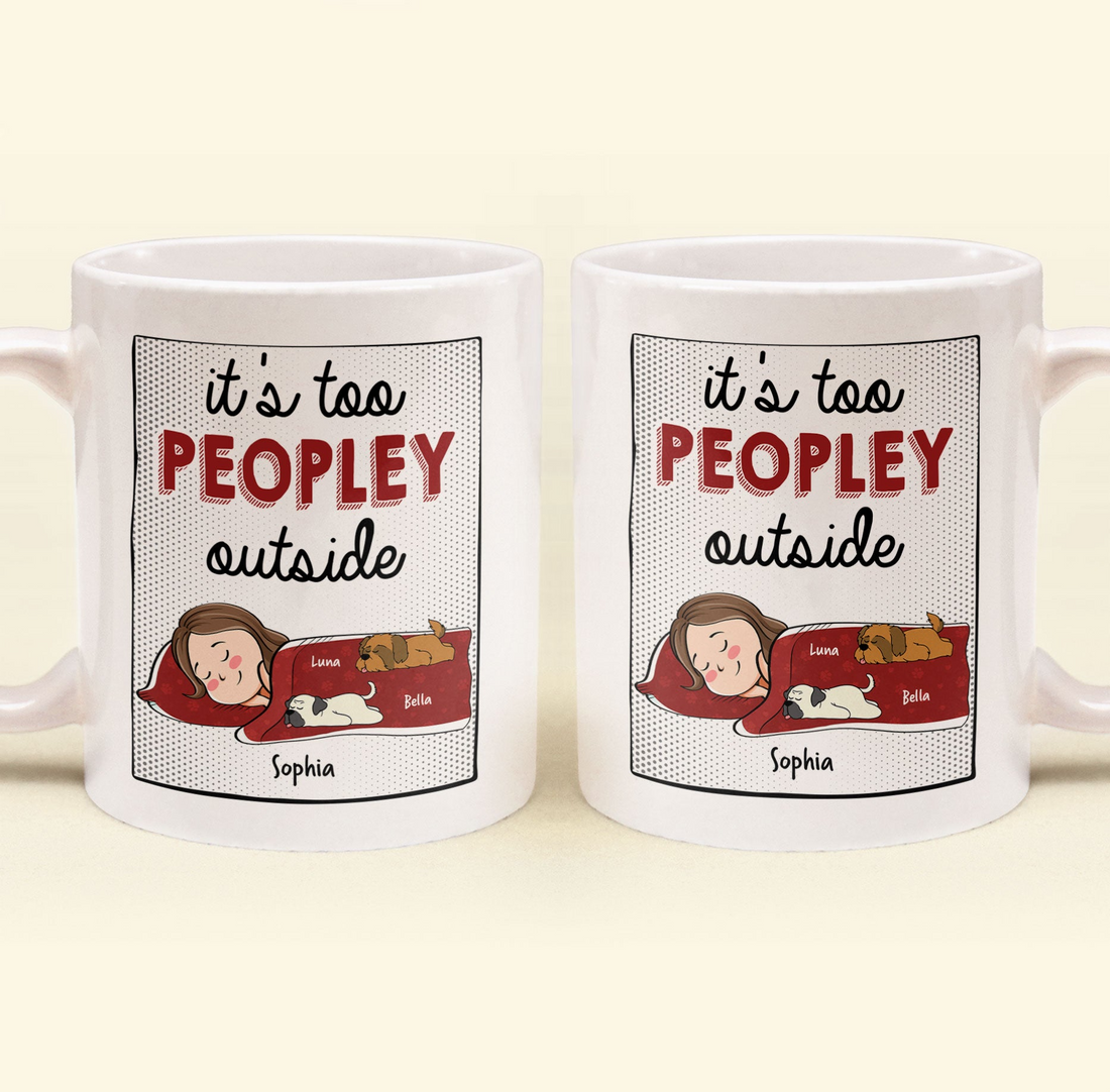 It's Too Peopley Outside New Version - Personalized Custom Mug - Gift For Cat Mom, Cat Lovers, Pet Lovers