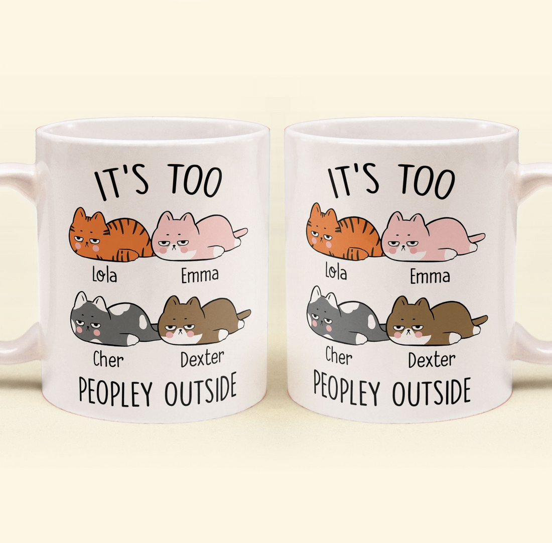 It's Too Peopley Outside - Personalized Custom Mug - Gift For Cat Lovers, Pet Lovers, Cat Mom, Cat Dad